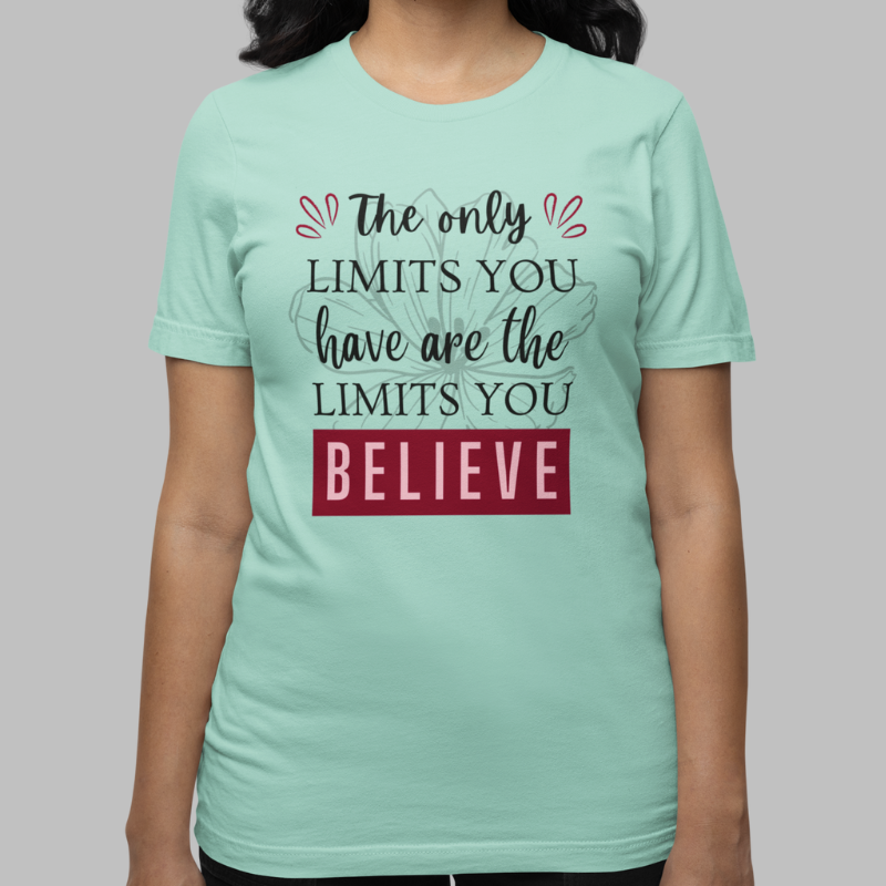 The Only Limits You Have Are The Limits You Believe Printed T-Shirt