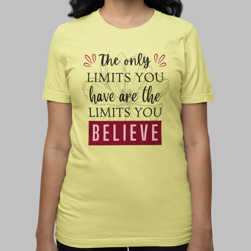 The Only Limits You Have Are The Limits You Believe Printed T-Shirt