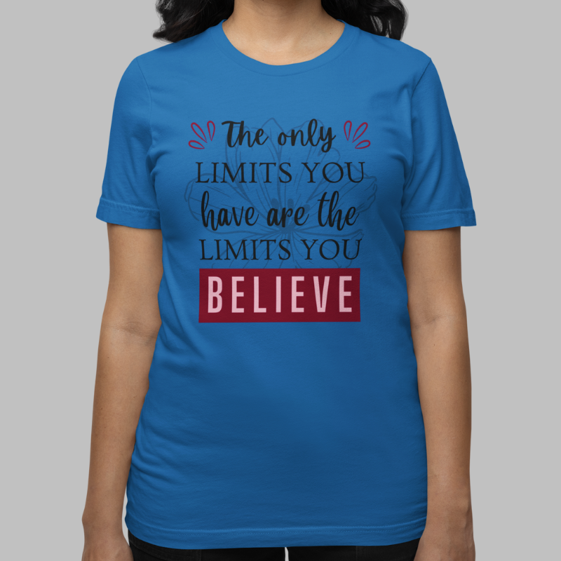 The Only Limits You Have Are The Limits You Believe Printed T-Shirt