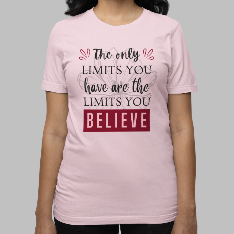 The Only Limits You Have Are The Limits You Believe Printed T-Shirt