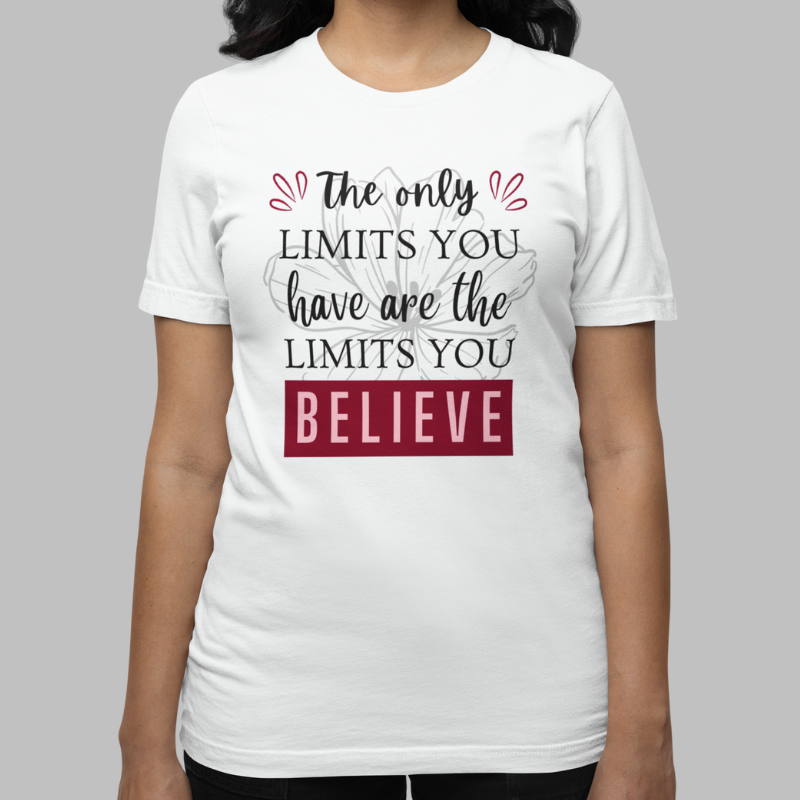 The Only Limits You Have Are The Limits You Believe Printed T-Shirt